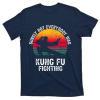 Surely Not Everybody Was Kung Fu Fighting Lover Martial Arts T-Shirt