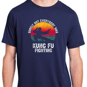 Surely Not Everybody Was Kung Fu Fighting Lover Martial Arts Adult ChromaSoft Performance T-Shirt