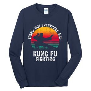 Surely Not Everybody Was Kung Fu Fighting Lover Martial Arts Tall Long Sleeve T-Shirt