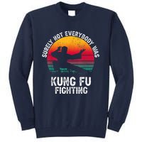 Surely Not Everybody Was Kung Fu Fighting Lover Martial Arts Tall Sweatshirt