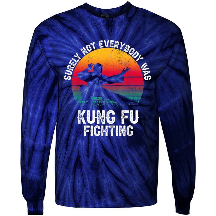 Surely Not Everybody Was Kung Fu Fighting Lover Martial Arts Tie-Dye Long Sleeve Shirt