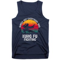 Surely Not Everybody Was Kung Fu Fighting Lover Martial Arts Tank Top