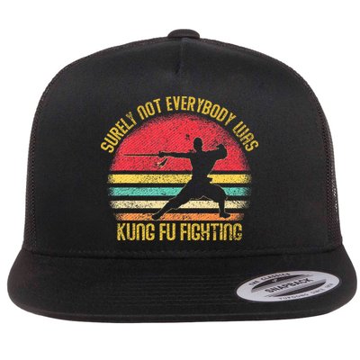 Surely Not Everyone Was Kung Fu Fighting Flat Bill Trucker Hat