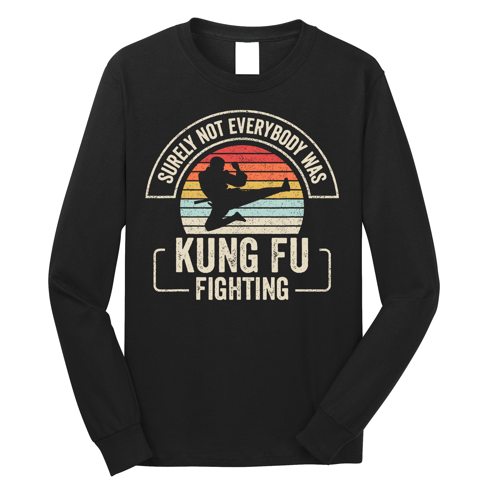 Surely Not Everybody Was Kung Fu Fighting Vintage Long Sleeve Shirt