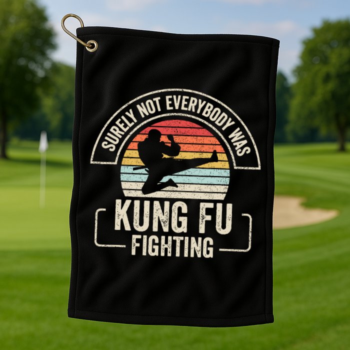 Surely Not Everybody Was Kung Fu Fighting Vintage Golf Towel