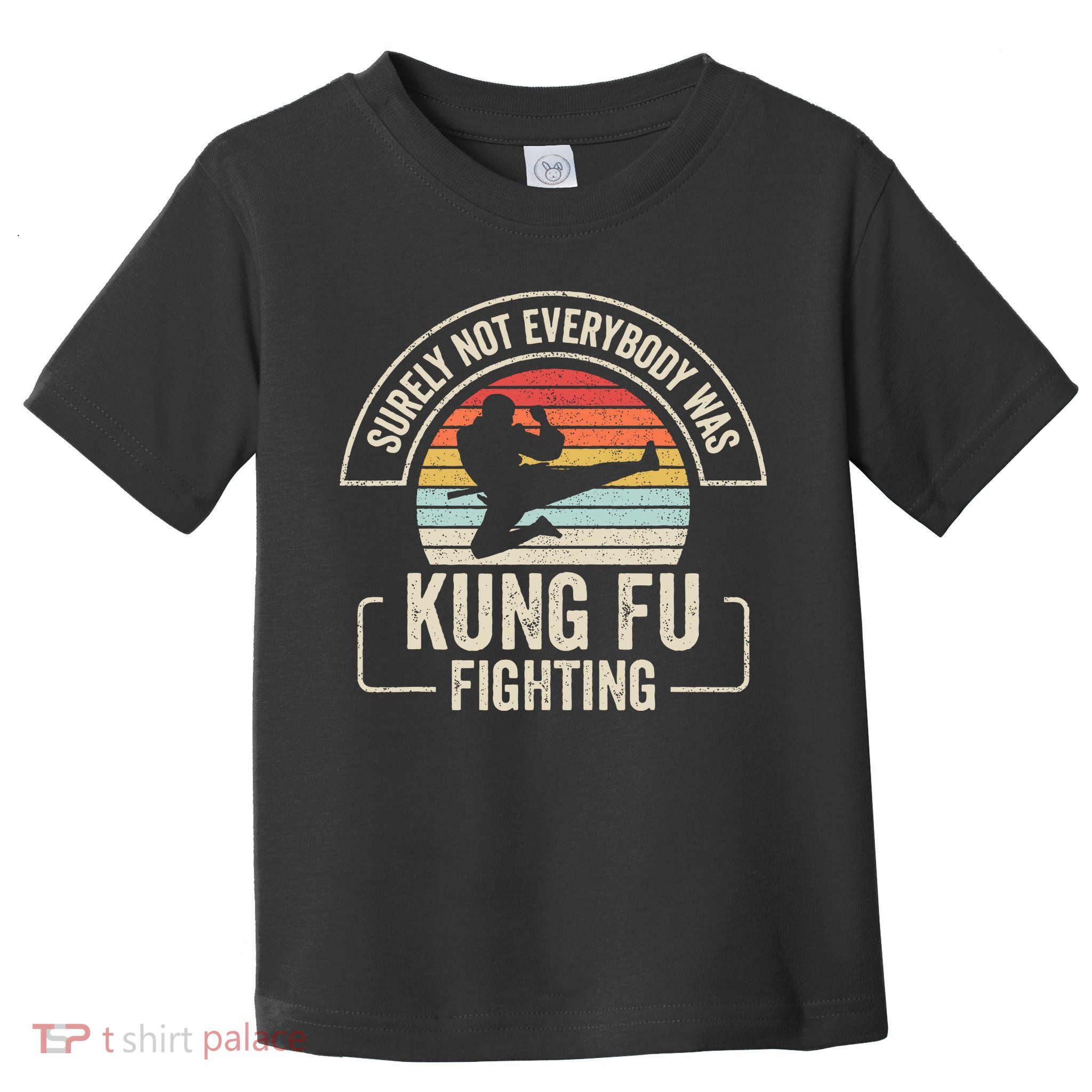 Surely Not Everybody Was Kung Fu Fighting Vintage Toddler T-Shirt