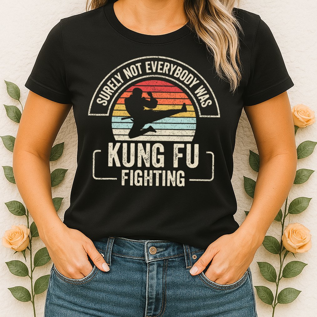 Surely Not Everybody Was Kung Fu Fighting Vintage Womens T-Shirt