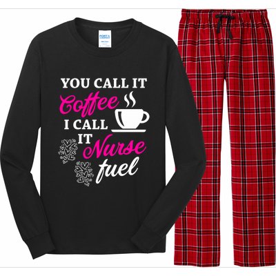 Sarcastic Nurse Fuel You Call It Coffee I Call It Nurse Fuel Gift Long Sleeve Pajama Set