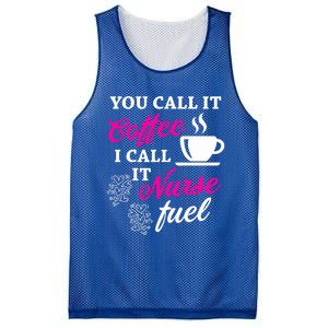 Sarcastic Nurse Fuel You Call It Coffee I Call It Nurse Fuel Gift Mesh Reversible Basketball Jersey Tank