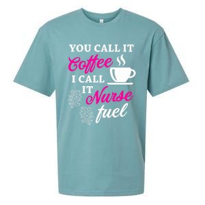 Sarcastic Nurse Fuel You Call It Coffee I Call It Nurse Fuel Gift Sueded Cloud Jersey T-Shirt