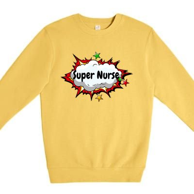 Super Nurse Funny Nursing Superpower Gift For Nurses Cool Gift Premium Crewneck Sweatshirt