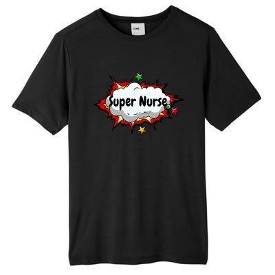 Super Nurse Funny Nursing Superpower Gift For Nurses Cool Gift Tall Fusion ChromaSoft Performance T-Shirt