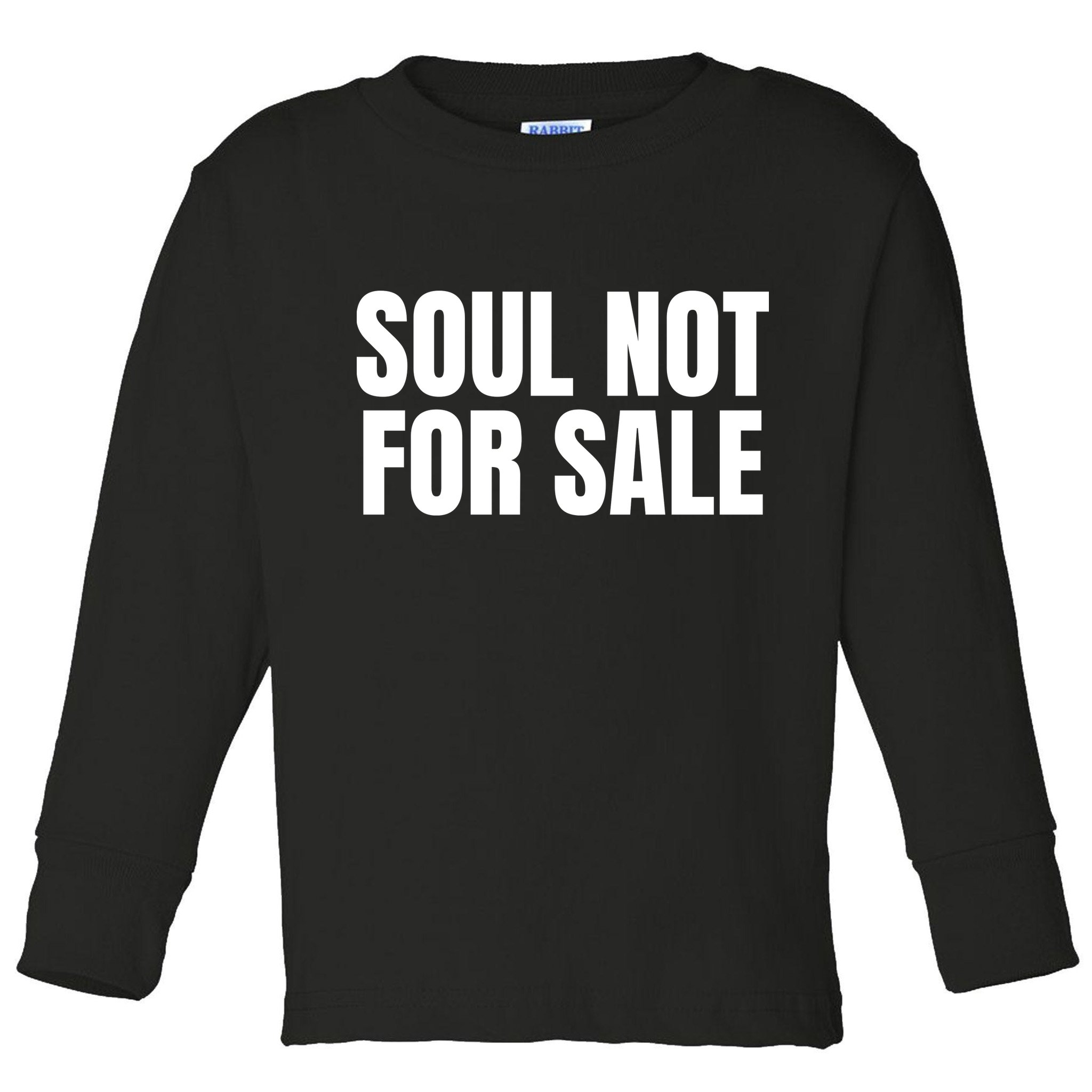 Soul Not For Sale Toddler Long Sleeve Shirt