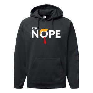 Still Nope Funny Trump Apparel Nope Not Again Performance Fleece Hoodie