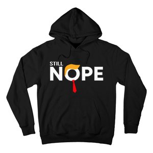 Still Nope Funny Trump Apparel Nope Not Again Hoodie