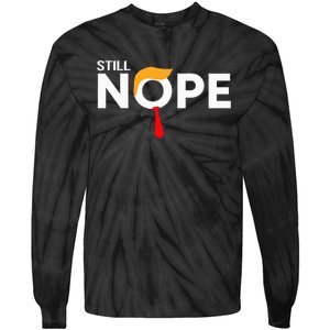 Still Nope Funny Trump Apparel Nope Not Again Tie-Dye Long Sleeve Shirt