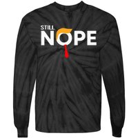 Still Nope Funny Trump Apparel Nope Not Again Tie-Dye Long Sleeve Shirt