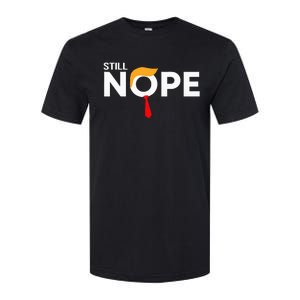 Still Nope Funny Trump Apparel Nope Not Again Softstyle CVC T-Shirt