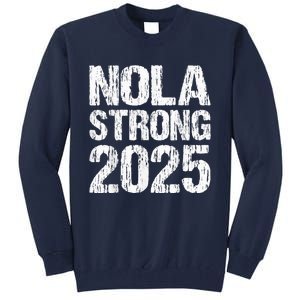 Support Never Forget Nola Orleans Strong 2025 Tall Sweatshirt