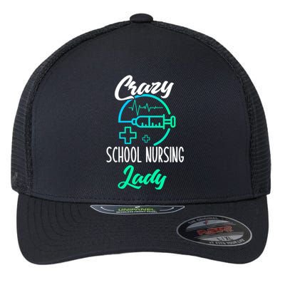 School Nurse Gift Funny Crazy School Nurse Gift Flexfit Unipanel Trucker Cap