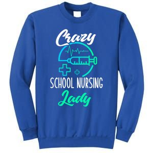 School Nurse Gift Funny Crazy School Nurse Gift Sweatshirt