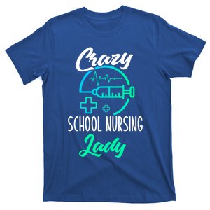 School Nurse Gift Funny Crazy School Nurse Gift T-Shirt