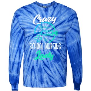 School Nurse Gift Funny Crazy School Nurse Gift Tie-Dye Long Sleeve Shirt