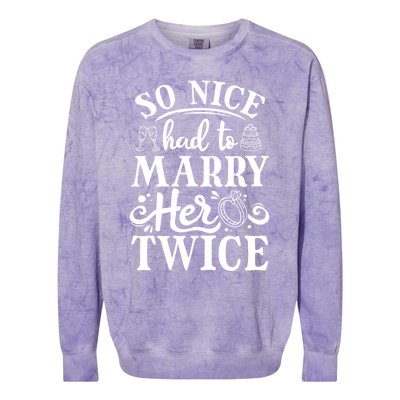 So Nice Had To Marry Her Twice Wedding Renewal Ceremony Cool Gift Colorblast Crewneck Sweatshirt