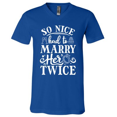 So Nice Had To Marry Her Twice Wedding Renewal Ceremony Cool Gift V-Neck T-Shirt