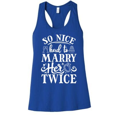 So Nice Had To Marry Her Twice Wedding Renewal Ceremony Cool Gift Women's Racerback Tank