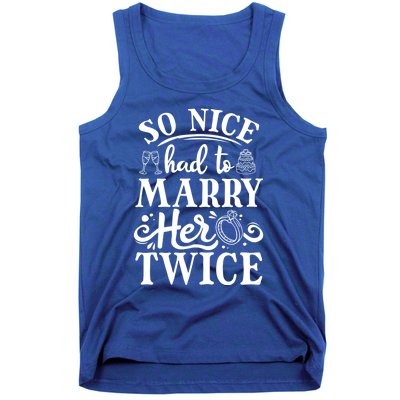 So Nice Had To Marry Her Twice Wedding Renewal Ceremony Cool Gift Tank Top