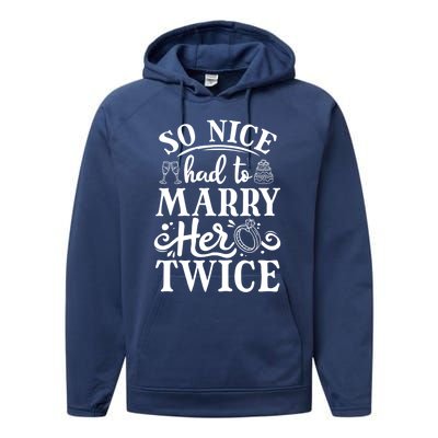 So Nice Had To Marry Her Twice Wedding Renewal Ceremony Cool Gift Performance Fleece Hoodie