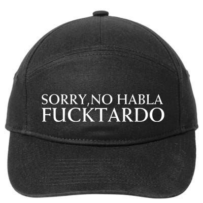 Sorry No Habla Fucktardo Funny Sarcastic 7-Panel Snapback Hat