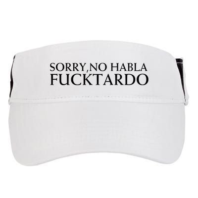 Sorry No Habla Fucktardo Funny Sarcastic Adult Drive Performance Visor