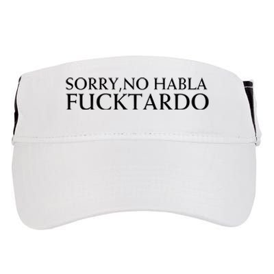 Sorry No Habla Fucktardo Funny Sarcastic Adult Drive Performance Visor