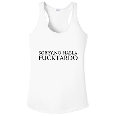 Sorry No Habla Fucktardo Funny Sarcastic Ladies PosiCharge Competitor Racerback Tank