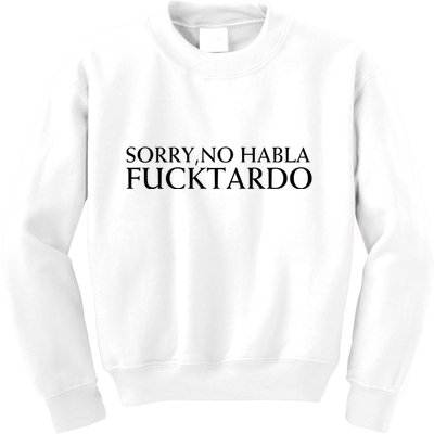 Sorry No Habla Fucktardo Funny Sarcastic Kids Sweatshirt