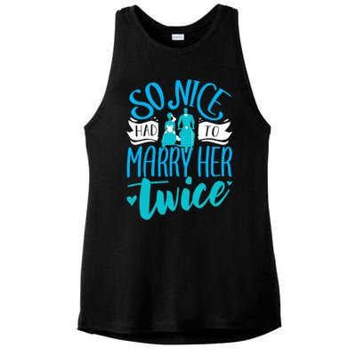 So Nice Had To Marry Her Twice Wedding Renewal Ceremony Gift Ladies PosiCharge Tri-Blend Wicking Tank