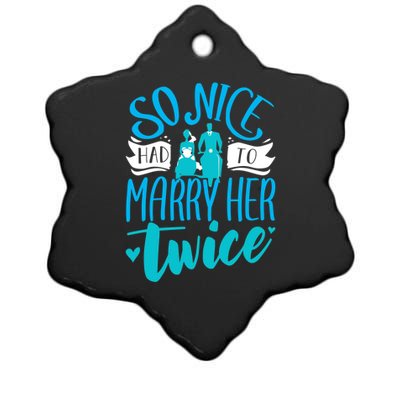 So Nice Had To Marry Her Twice Wedding Renewal Ceremony Gift Ceramic Star Ornament