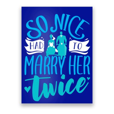 So Nice Had To Marry Her Twice Wedding Renewal Ceremony Gift Poster