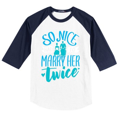 So Nice Had To Marry Her Twice Wedding Renewal Ceremony Gift Baseball Sleeve Shirt