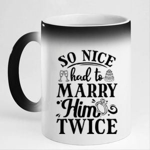 So Nice Had To Marry Him Twice Wedding Renewal Ceremony Great Gift 11oz Black Color Changing Mug