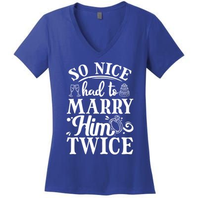 So Nice Had To Marry Him Twice Wedding Renewal Ceremony Great Gift Women's V-Neck T-Shirt