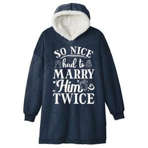 So Nice Had To Marry Him Twice Wedding Renewal Ceremony Great Gift Hooded Wearable Blanket