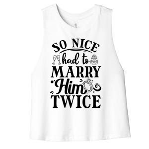 So Nice Had To Marry Him Twice Wedding Renewal Ceremony Great Gift Women's Racerback Cropped Tank