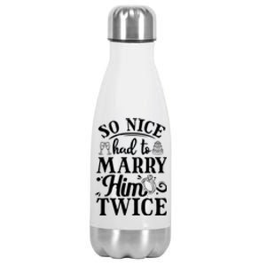 So Nice Had To Marry Him Twice Wedding Renewal Ceremony Great Gift Stainless Steel Insulated Water Bottle