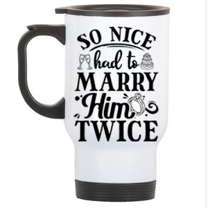 So Nice Had To Marry Him Twice Wedding Renewal Ceremony Great Gift Stainless Steel Travel Mug