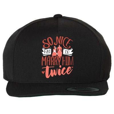 So Nice Had To Marry Him Twice Wedding Renewal Ceremony Gift Wool Snapback Cap