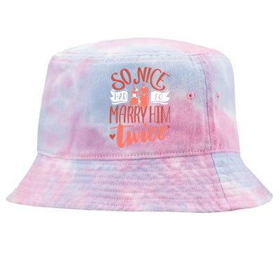 So Nice Had To Marry Him Twice Wedding Renewal Ceremony Gift Tie-Dyed Bucket Hat