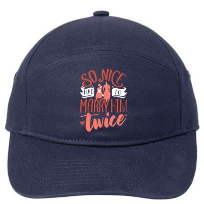 So Nice Had To Marry Him Twice Wedding Renewal Ceremony Gift 7-Panel Snapback Hat